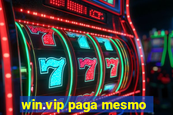 win.vip paga mesmo